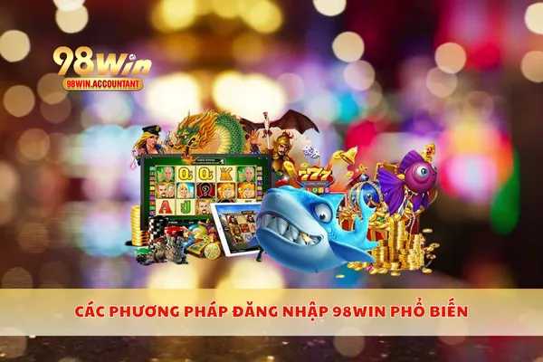 Các phương pháp đăng nhập 98WIN phổ biến