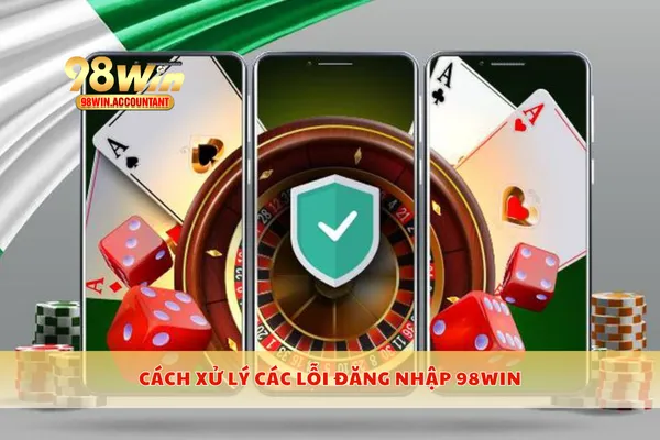 Cách xử lý các lỗi đăng nhập 98WIN