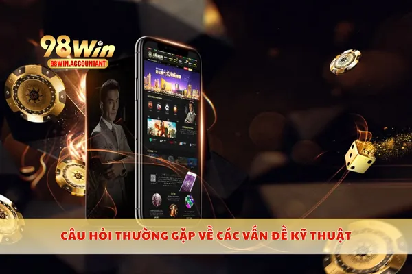 Câu hỏi thường gặp về các vấn đề kỹ thuật