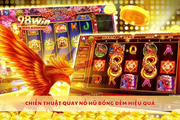 Chiến thuật quay nổ hũ bóng đêm hiệu quả