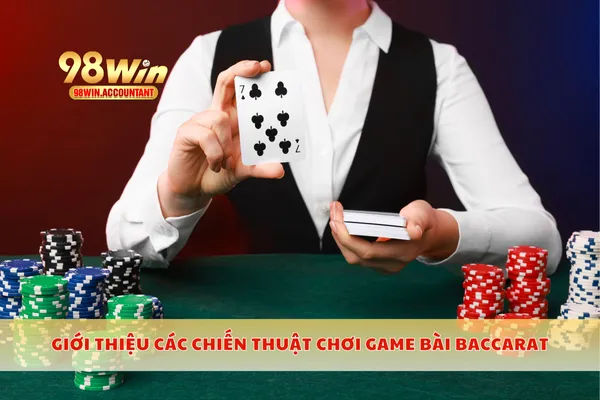 Giới thiệu các chiến thuật chơi game bài baccarat