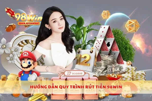 Hướng dẫn quy trình rút tiền 98WIN