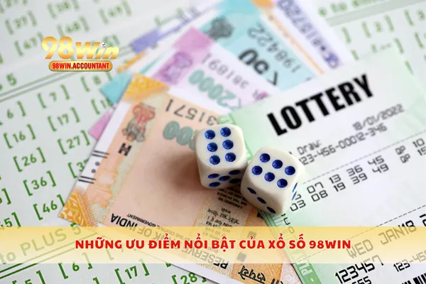 Những ưu điểm nổi bật của xổ số 98WIN
