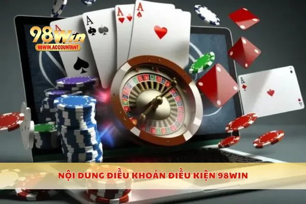 Nội dung điều khoản điều kiện 98WIN