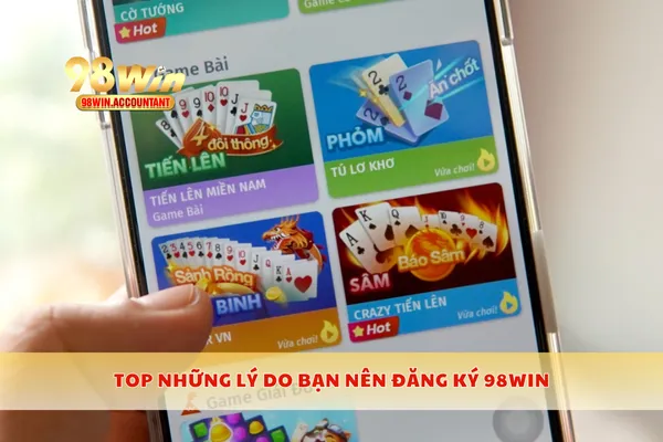 Top những lý do bạn nên đăng ký 98WIN